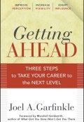 Getting Ahead. Three Steps to Take Your Career to the Next Level (Marshall Goldsmith)