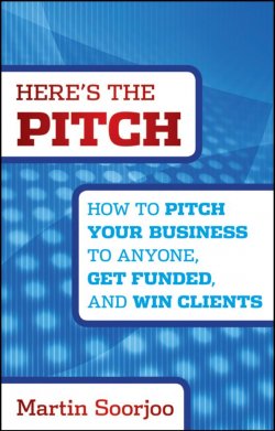 Книга "Heres the Pitch. How to Pitch Your Business to Anyone, Get Funded, and Win Clients" – 