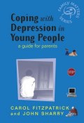Coping with Depression in Young People. A Guide for Parents ()