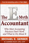 The E-Myth Accountant. Why Most Accounting Practices Dont Work and What to Do About It ()