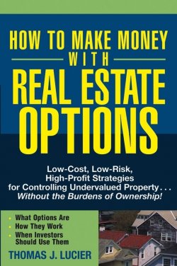 Книга "How to Make Money With Real Estate Options. Low-Cost, Low-Risk, High-Profit Strategies for Controlling Undervalued Property....Without the Burdens of Ownership!" – 