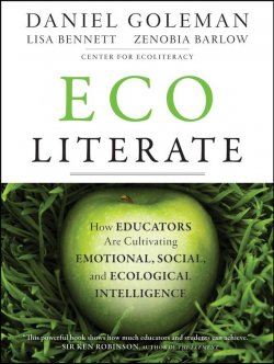 Книга "Ecoliterate. How Educators Are Cultivating Emotional, Social, and Ecological Intelligence" – Daniel Goleman
