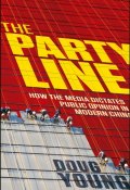 The Party Line. How The Media Dictates Public Opinion in Modern China ()