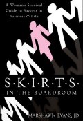 S.K.I.R.T.S in the Boardroom. A Womans Survival Guide to Success in Business and Life ()