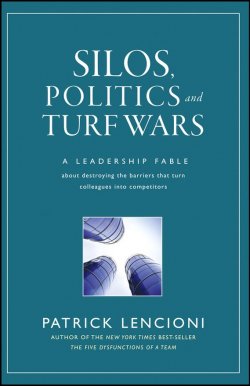 Книга "Silos, Politics and Turf Wars. A Leadership Fable About Destroying the Barriers That Turn Colleagues Into Competitors" – 
