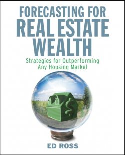 Книга "Forecasting for Real Estate Wealth. Strategies for Outperforming Any Housing Market" – 