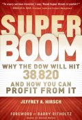 Super Boom. Why the Dow Jones Will Hit 38,820 and How You Can Profit From It ()