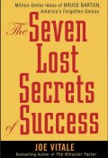 The Seven Lost Secrets of Success. Million Dollar Ideas of Bruce Barton, Americas Forgotten Genius ()