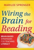 Wiring the Brain for Reading. Brain-Based Strategies for Teaching Literacy ()