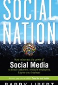 Social Nation. How to Harness the Power of Social Media to Attract Customers, Motivate Employees, and Grow Your Business ()