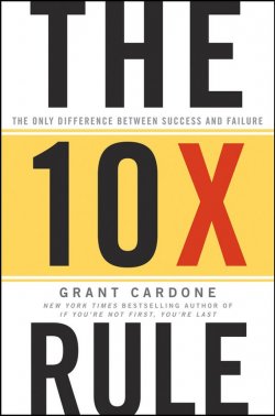Книга "The 10X Rule. The Only Difference Between Success and Failure" – 