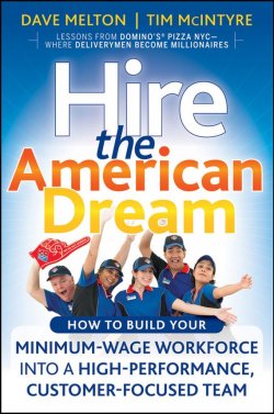 Книга "Hire the American Dream. How to Build Your Minimum Wage Workforce Into A High-Performance, Customer-Focused Team" – 