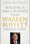 Building a Small Business that Warren Buffett Would Love ()