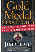 Gold Medal Strategies. Business Lessons From Americas Miracle Team ()