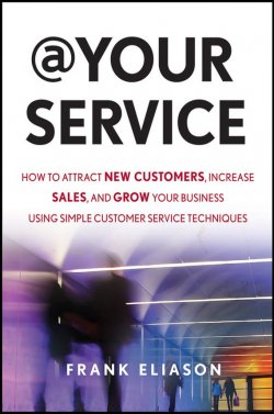 Книга "At Your Service. How to Attract New Customers, Increase Sales, and Grow Your Business Using Simple Customer Service Techniques" – 