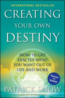 Книга "Creating Your Own Destiny. How to Get Exactly What You Want Out of Life and Work" – 