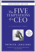 The Five Temptations of a CEO, 10th Anniversary Edition. A Leadership Fable ()