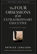 The Four Obsessions of an Extraordinary Executive. A Leadership Fable ()