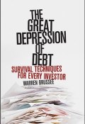 The Great Depression of Debt. Survival Techniques for Every Investor ()