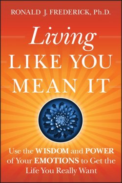 Книга "Living Like You Mean It. Use the Wisdom and Power of Your Emotions to Get the Life You Really Want" – 