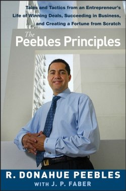 Книга "The Peebles Principles. Tales and Tactics from an Entrepreneurs Life of Winning Deals, Succeeding in Business, and Creating a Fortune from Scratch" – 