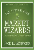 The Little Book of Market Wizards. Lessons from the Greatest Traders ()