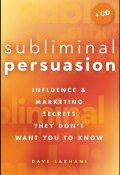 Subliminal Persuasion. Influence & Marketing Secrets They Dont Want You To Know ()