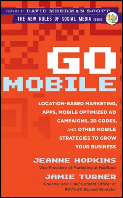 Книга "Go Mobile. Location-Based Marketing, Apps, Mobile Optimized Ad Campaigns, 2D Codes and Other Mobile Strategies to Grow Your Business" – 