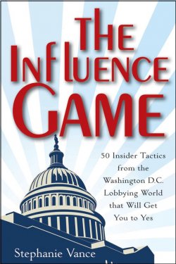 Книга "The Influence Game. 50 Insider Tactics from the Washington D.C. Lobbying World that Will Get You to Yes" – 