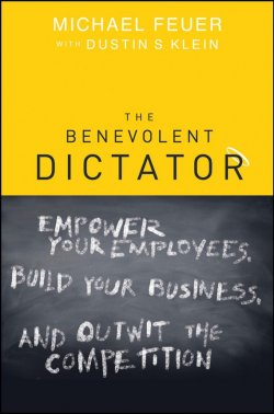 Книга "The Benevolent Dictator. Empower Your Employees, Build Your Business, and Outwit the Competition" – 