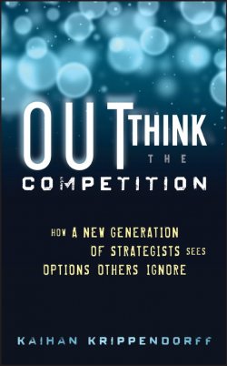 Книга "Outthink the Competition. How a New Generation of Strategists Sees Options Others Ignore" – 