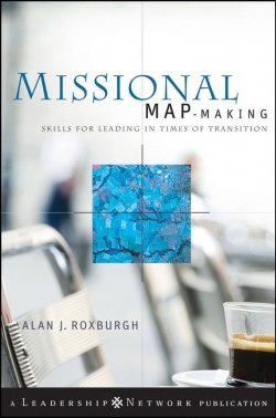 Книга "Missional Map-Making. Skills for Leading in Times of Transition" – 