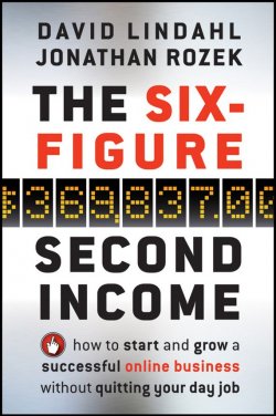Книга "The Six-Figure Second Income. How To Start and Grow A Successful Online Business Without Quitting Your Day Job" – 