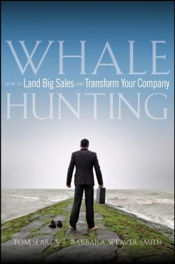 Книга "Whale Hunting. How to Land Big Sales and Transform Your Company" – 