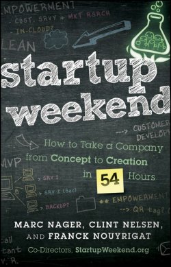 Книга "Startup Weekend. How to Take a Company From Concept to Creation in 54 Hours" – 