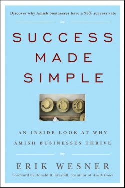 Книга "Success Made Simple. An Inside Look at Why Amish Businesses Thrive" – 