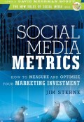 Social Media Metrics. How to Measure and Optimize Your Marketing Investment ()