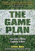 The Game Plan. Your Guide to Mental Toughness at Work ()
