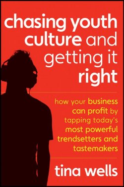 Книга "Chasing Youth Culture and Getting it Right. How Your Business Can Profit by Tapping Todays Most Powerful Trendsetters and Tastemakers" – 