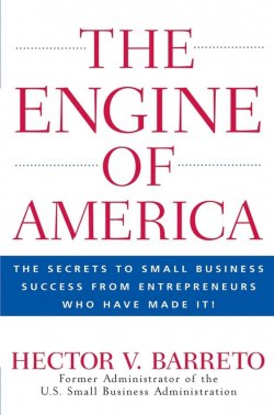 Книга "The Engine of America. The Secrets to Small Business Success From Entrepreneurs Who Have Made It!" – 