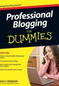 Professional Blogging For Dummies ()