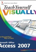 Teach Yourself VISUALLY Microsoft Office Access 2007 ()