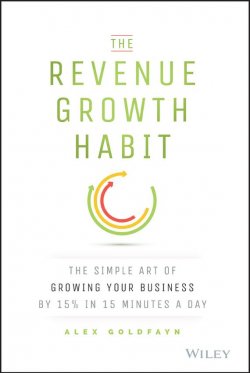 Книга "The Revenue Growth Habit. The Simple Art of Growing Your Business by 15% in 15 Minutes Per Day" – 