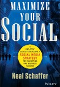 Maximize Your Social. A One-Stop Guide to Building a Social Media Strategy for Marketing and Business Success ()