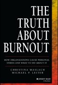 The Truth About Burnout. How Organizations Cause Personal Stress and What to Do About It ()