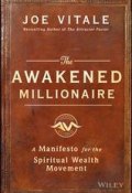 The Awakened Millionaire. A Manifesto for the Spiritual Wealth Movement ()