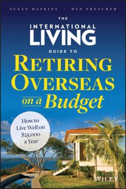 Книга "The International Living Guide to Retiring Overseas on a Budget. How to Live Well on $25,000 a Year" – 
