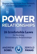 Power Relationships. 26 Irrefutable Laws for Building Extraordinary Relationships ()