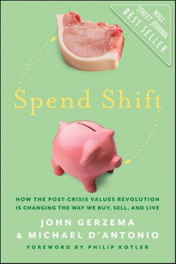 Книга "Spend Shift. How the Post-Crisis Values Revolution Is Changing the Way We Buy, Sell, and Live" – 