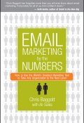 Email Marketing By the Numbers. How to Use the Worlds Greatest Marketing Tool to Take Any Organization to the Next Level ()